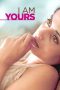 I Am Yours (2013) I Am Yours (2013)