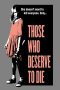 Those Who Deserve to Die (2019) Those Who Deserve to Die (2019)