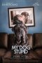 My Dog Stupid (Mon chien Stupide) (2019) My Dog Stupid (Mon chien Stupide) (2019)